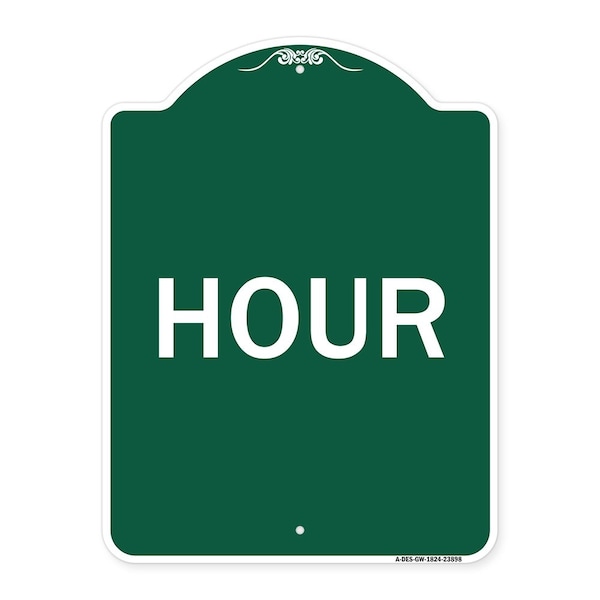 Designer Series Sign-Hour, Green & White Aluminum Architectural Sign, 18" x 24", GW-1824-23898